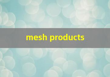 mesh products